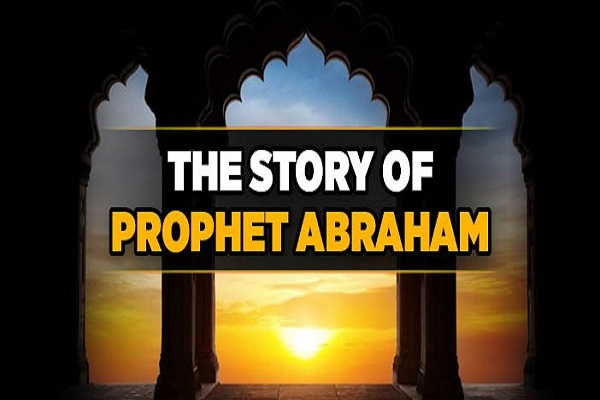 Story of Prophet Abraham (AS)