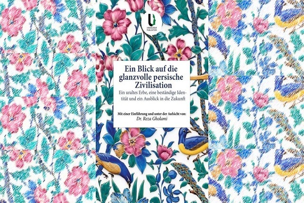 روایت تمدن شکوهمند ایران در کتاب تازه‌ای به زبان آلمانی منتشر شد